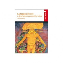 La Laguna de Oro y Otras Leyendas de América Latina